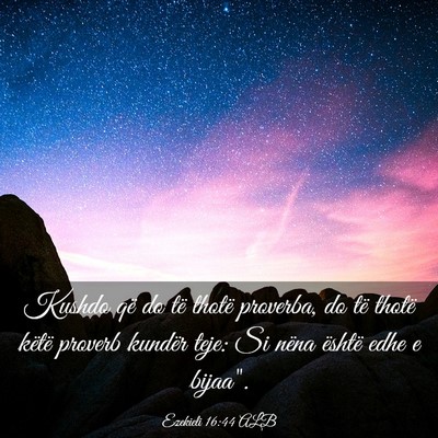 Picture 03 - Ezekieli 16:44 ALB - Kushdo që do të thotë proverba, do të thotë - Bible Verse Picture