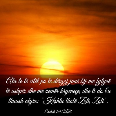 Picture 03 - Ezekieli 2:4 ALB - Ata te të cilët po të dërgoj janë bij me - Bible Verse Picture