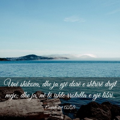 Picture 03 - Ezekieli 2:9 ALB - Unë shikova, dhe ja një dorë e shtrirë drejt - Bible Verse Picture