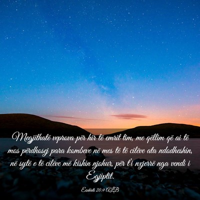 Picture 03 - Ezekieli 20:9 ALB - Megjithatë veprova për hir të emrit tim, me - Bible Verse Picture