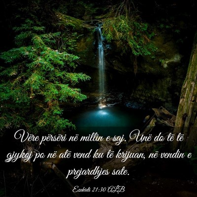 Picture 03 - Ezekieli 21:30 ALB - Vëre përsëri në millin e saj. Unë do të të - Bible Verse Picture