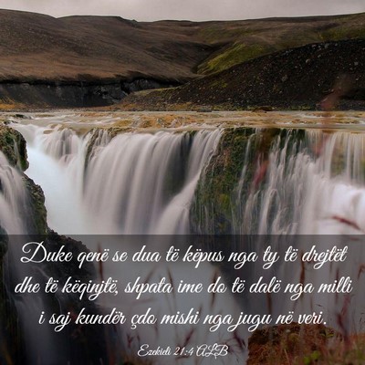 Picture 03 - Ezekieli 21:4 ALB - Duke qenë se dua të këpus nga ty të drejtët - Bible Verse Picture