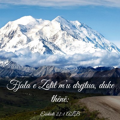 Picture 03 - Ezekieli 22:1 ALB - Fjala e Zotit m’u drejtua, duke - Bible Verse Picture
