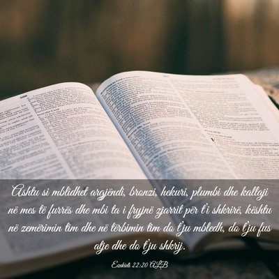 Picture 03 - Ezekieli 22:20 ALB - Ashtu si mblidhet argjëndi, bronzi, hekuri, - Bible Verse Picture