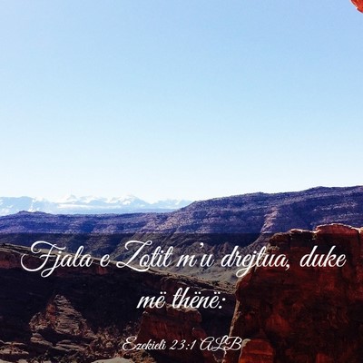 Picture 03 - Ezekieli 23:1 ALB - Fjala e Zotit m’u drejtua, duke më - Bible Verse Picture