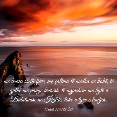 Picture 03 - Ezekieli 23:15 ALB - me breza rreth ijëve, me çallma të mëdha në - Bible Verse Picture