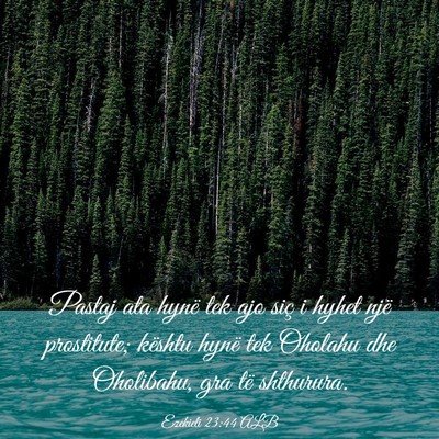 Picture 03 - Ezekieli 23:44 ALB - Pastaj ata hynë tek ajo siç i hyhet një - Bible Verse Picture