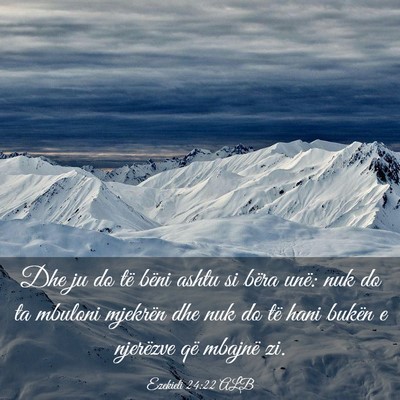 Picture 03 - Ezekieli 24:22 ALB - Dhe ju do të bëni ashtu si bëra unë: nuk do - Bible Verse Picture