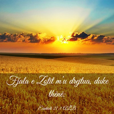 Picture 03 - Ezekieli 27:1 ALB - Fjala e Zotit m’u drejtua, duke - Bible Verse Picture
