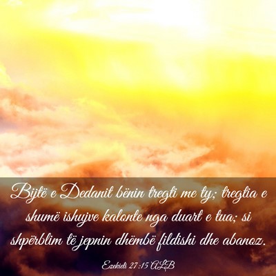 Picture 03 - Ezekieli 27:15 ALB - Bijtë e Dedanit bënin tregti me ty; tregtia e - Bible Verse Picture