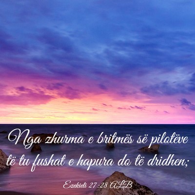Picture 03 - Ezekieli 27:28 ALB - Nga zhurma e britmës së pilotëve të tu fushat - Bible Verse Picture