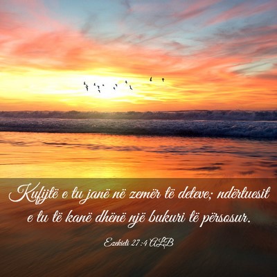 Picture 03 - Ezekieli 27:4 ALB - Kufijtë e tu janë në zemër të deteve; - Bible Verse Picture