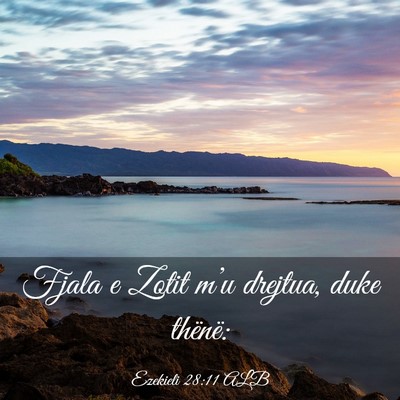 Picture 03 - Ezekieli 28:11 ALB - Fjala e Zotit m’u drejtua, duke - Bible Verse Picture
