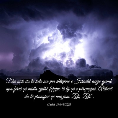 Picture 03 - Ezekieli 28:24 ALB - Dhe nuk do të ketë më për shtëpinë e - Bible Verse Picture