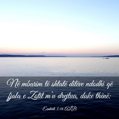 Picture 03 - Ezekieli 3:16 ALB - Në mbarim të shtatë ditëve ndodhi që fjala e - Bible Verse Picture
