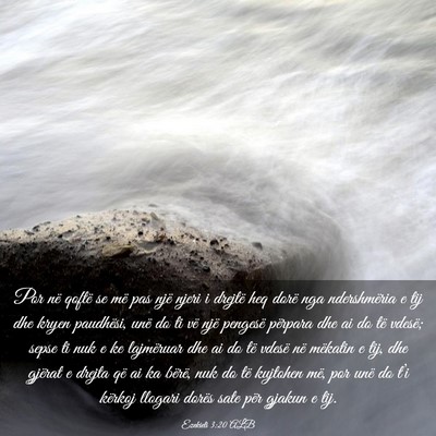 Picture 03 - Ezekieli 3:20 ALB - Por në qoftë se më pas një njeri i drejtë - Bible Verse Picture