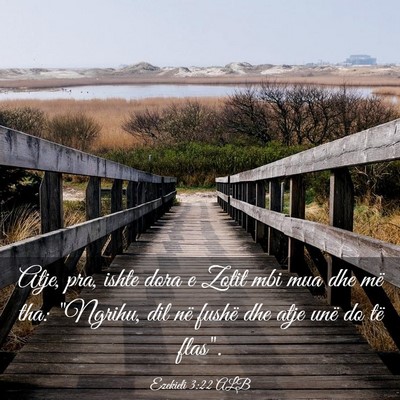 Picture 03 - Ezekieli 3:22 ALB - Atje, pra, ishte dora e Zotit mbi mua dhe më - Bible Verse Picture