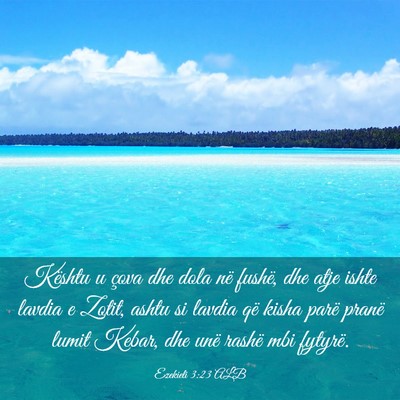 Picture 03 - Ezekieli 3:23 ALB - Kështu u çova dhe dola në fushë, dhe atje - Bible Verse Picture