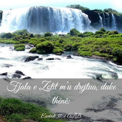 Picture 03 - Ezekieli 30:1 ALB - Fjala e Zotit m’u drejtua, duke - Bible Verse Picture