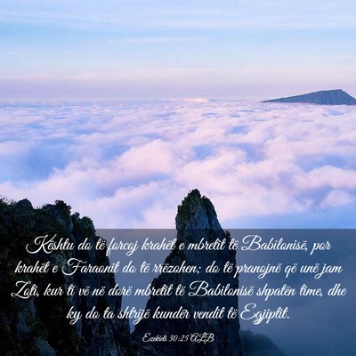 Picture 03 - Ezekieli 30:25 ALB - Kështu do të forcoj krahët e mbretit të - Bible Verse Picture