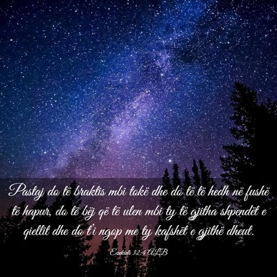 Picture 03 - Ezekieli 32:4 ALB - Pastaj do të braktis mbi tokë dhe do të të - Bible Verse Picture