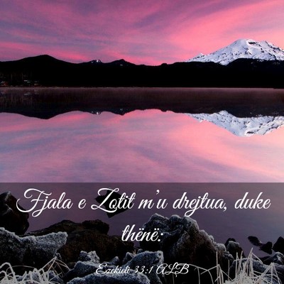 Picture 03 - Ezekieli 33:1 ALB - Fjala e Zotit m’u drejtua, duke - Bible Verse Picture