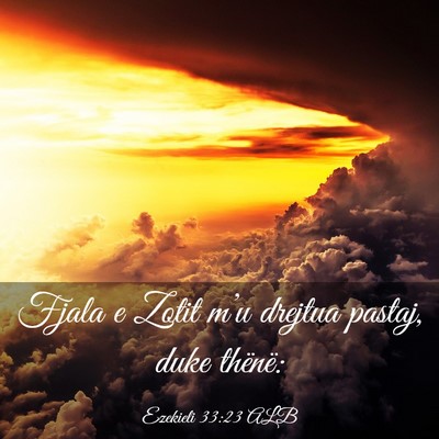 Picture 03 - Ezekieli 33:23 ALB - Fjala e Zotit m’u drejtua pastaj, duke - Bible Verse Picture