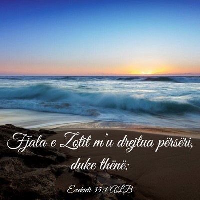 Picture 03 - Ezekieli 35:1 ALB - Fjala e Zotit m’u drejtua përsëri, duke - Bible Verse Picture