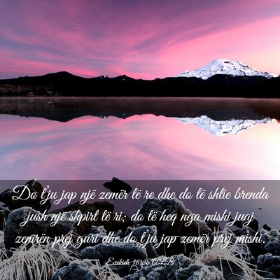 Picture 03 - Ezekieli 36:26 ALB - Do t’ju jap një zemër të re dhe do të shtie - Bible Verse Picture