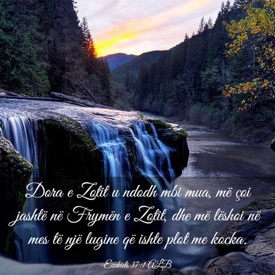 Picture 03 - Ezekieli 37:1 ALB - Dora e Zotit u ndodh mbi mua, më çoi jashtë - Bible Verse Picture