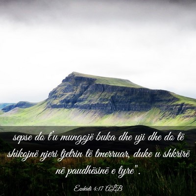 Picture 03 - Ezekieli 4:17 ALB - sepse do t’u mungojë buka dhe uji dhe do të - Bible Verse Picture