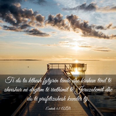 Picture 03 - Ezekieli 4:7 ALB - Ti do ta kthesh fytyrën tënde dhe krahun tënd - Bible Verse Picture