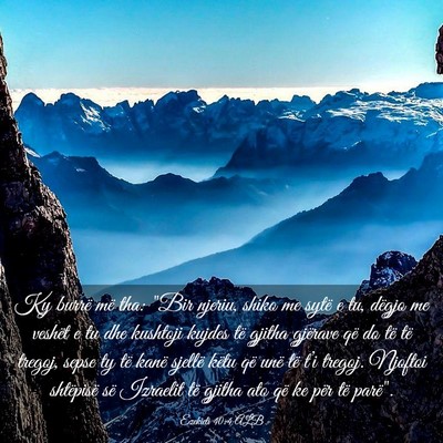 Picture 03 - Ezekieli 40:4 ALB - Ky burrë më tha: 