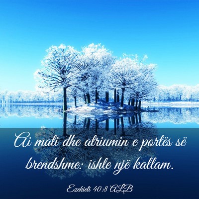 Picture 03 - Ezekieli 40:8 ALB - Ai mati dhe atriumin e portës së brendshme: - Bible Verse Picture
