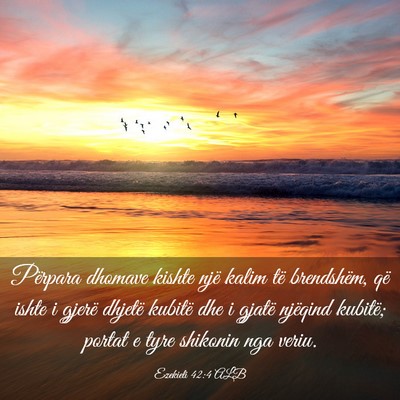 Picture 03 - Ezekieli 42:4 ALB - Përpara dhomave kishte një kalim të - Bible Verse Picture