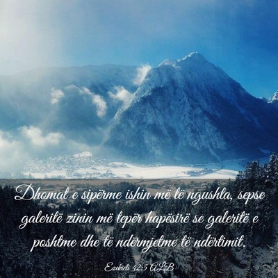 Picture 03 - Ezekieli 42:5 ALB - Dhomat e sipërme ishin më të ngushta, sepse - Bible Verse Picture