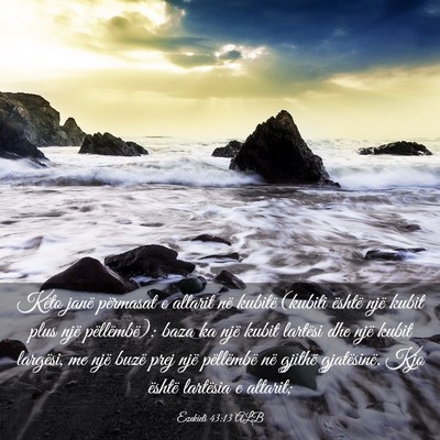 Picture 03 - Ezekieli 43:13 ALB - Këto janë përmasat e altarit në kubitë - Bible Verse Picture