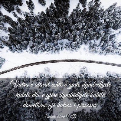 Picture 03 - Ezekieli 43:16 ALB - Vatra e altarit është e gjatë dymbëdhjetë - Bible Verse Picture
