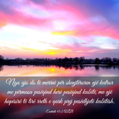 Picture 03 - Ezekieli 45:2 ALB - Nga ajo do të merrni për shenjtëroren një - Bible Verse Picture