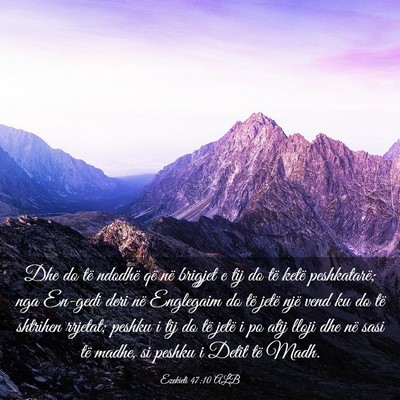 Picture 03 - Ezekieli 47:10 ALB - Dhe do të ndodhë që në brigjet e tij do të - Bible Verse Picture