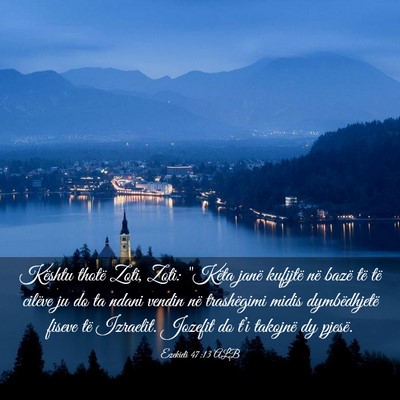 Picture 03 - Ezekieli 47:13 ALB - Kështu thotë Zoti, Zoti: 