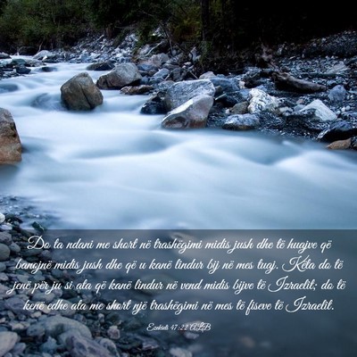 Picture 03 - Ezekieli 47:22 ALB - Do ta ndani me short në trashëgimi midis jush - Bible Verse Picture