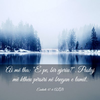 Picture 03 - Ezekieli 47:6 ALB - Ai më tha: 