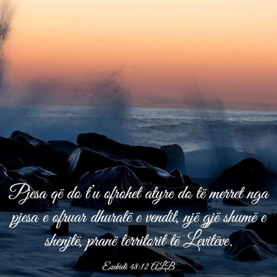 Picture 03 - Ezekieli 48:12 ALB - Pjesa që do t’u ofrohet atyre do të merret - Bible Verse Picture