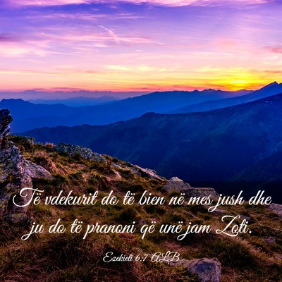 Picture 03 - Ezekieli 6:7 ALB - Të vdekurit do të bien në mes jush dhe ju do - Bible Verse Picture