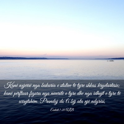 Picture 03 - Ezekieli 7:20 ALB - Kanë nxjerrë nga bukuria e stolive të tyre - Bible Verse Picture