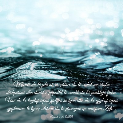 Picture 03 - Ezekieli 7:27 ALB - Mbreti do të jetë në zi, princi do të vishet - Bible Verse Picture