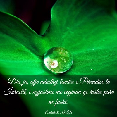 Picture 03 - Ezekieli 8:4 ALB - Dhe ja, atje ndodhej lavdia e Perëndisë të - Bible Verse Picture