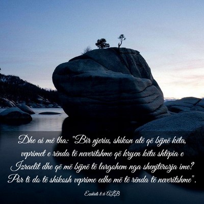 Picture 03 - Ezekieli 8:6 ALB - Dhe ai më tha: 