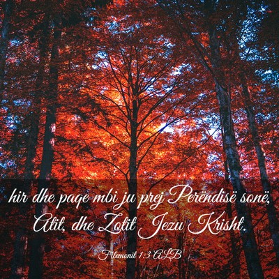 Picture 03 - Filemonit 1:3 ALB - hir dhe paqe mbi ju prej Perëndisë sonë, Atit, - Bible Verse Picture